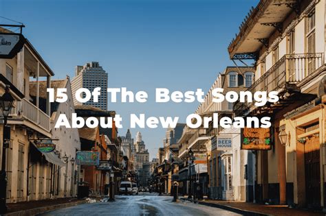 The 15 Best Songs About New Orleans: The Big Easy Playlist.